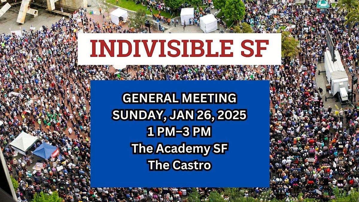 Indivisible SF General Meeting Sunday Jan 26, 2025