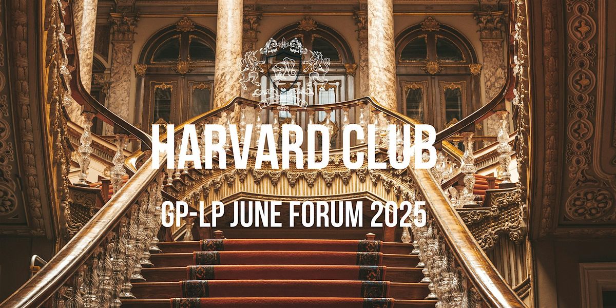 Harvard Cub GP-LP June Forum 2025