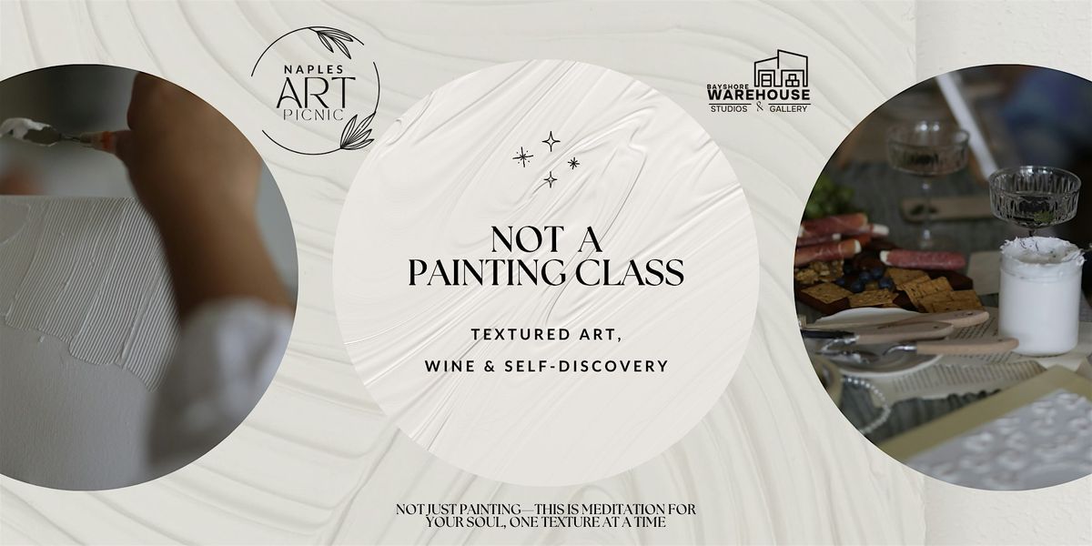 Not a Painting Class: Textured Art, Wine & Self-Discovery
