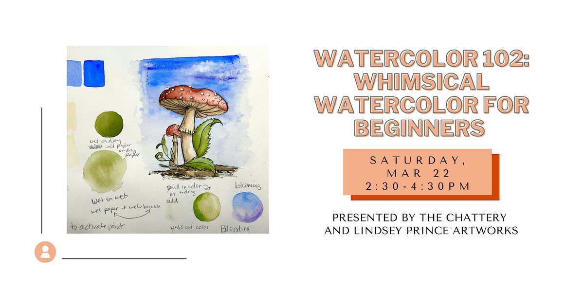 Watercolor 102: Whimsical Watercolor for Beginners