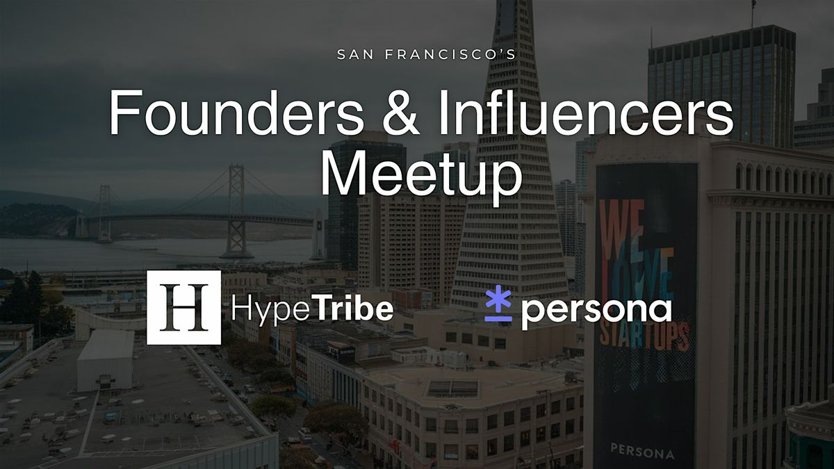 SF Founders and Influencers meetup