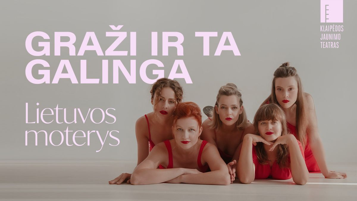 GRA\u017dI IR TA GALINGA: LIETUVOS MOTERYS KAUNE