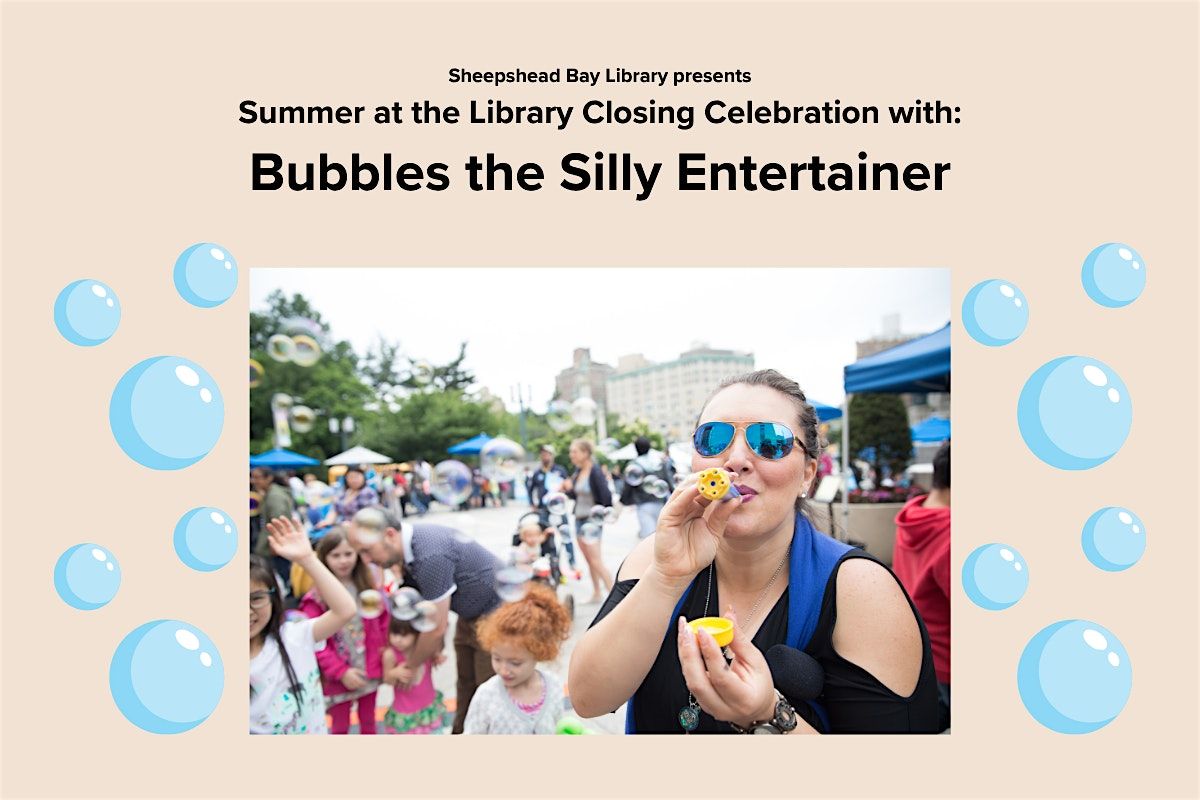 Summer at the Library Closing Celebration: Bubbles the Silly Entertainer