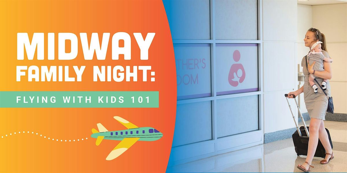 Midway Airport Family Night: Flying with Kids 101