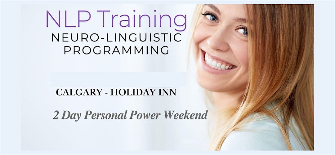 NLP Essentials:  2 Day Personal Power Weekend- Day 3 & 4