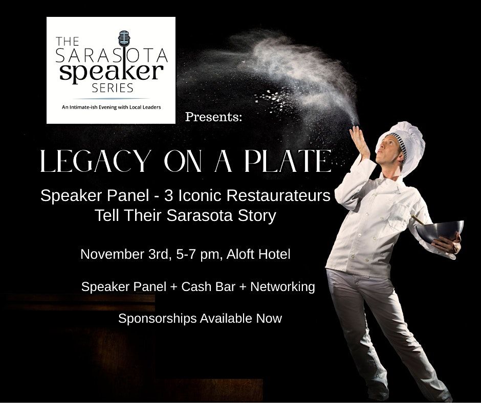 "LEGACY ON A PLATE" :  Speaker Panel with  3 Iconic Sarasota Restaurateurs