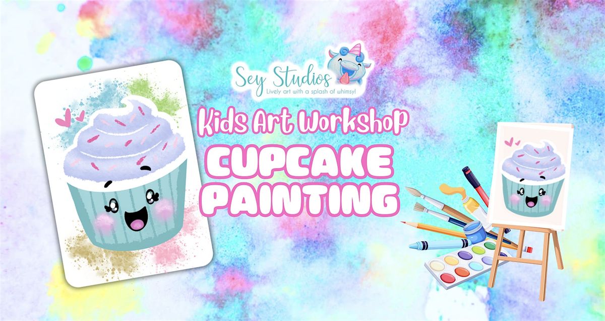 Kids Art Workshop "Cupcake Paintings"