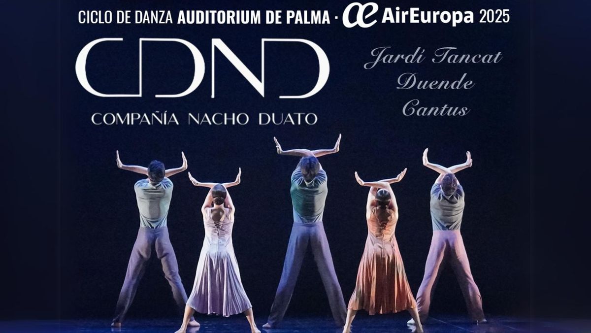 COMPA\u00d1\u00cdA NACHO DUATO "Jard\u00ed Tancat - Duende - Cantus" - Ciclo Danza Auditorium-Air Europa 2025