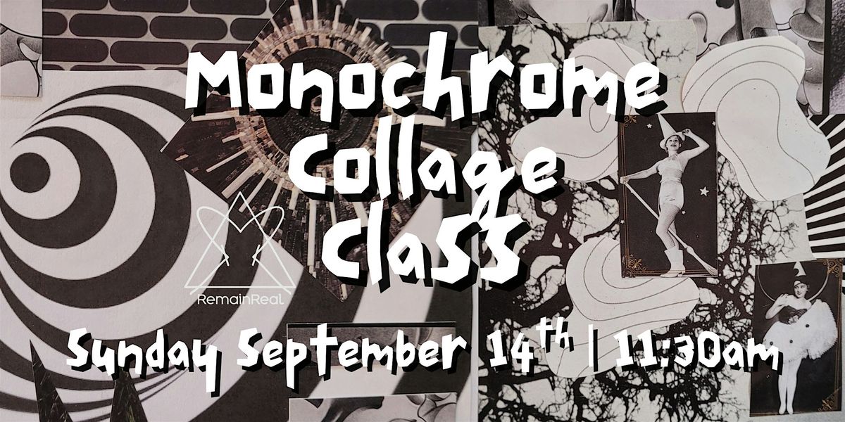RemainReal Hosts: Monochrome - A Collage Workshop!