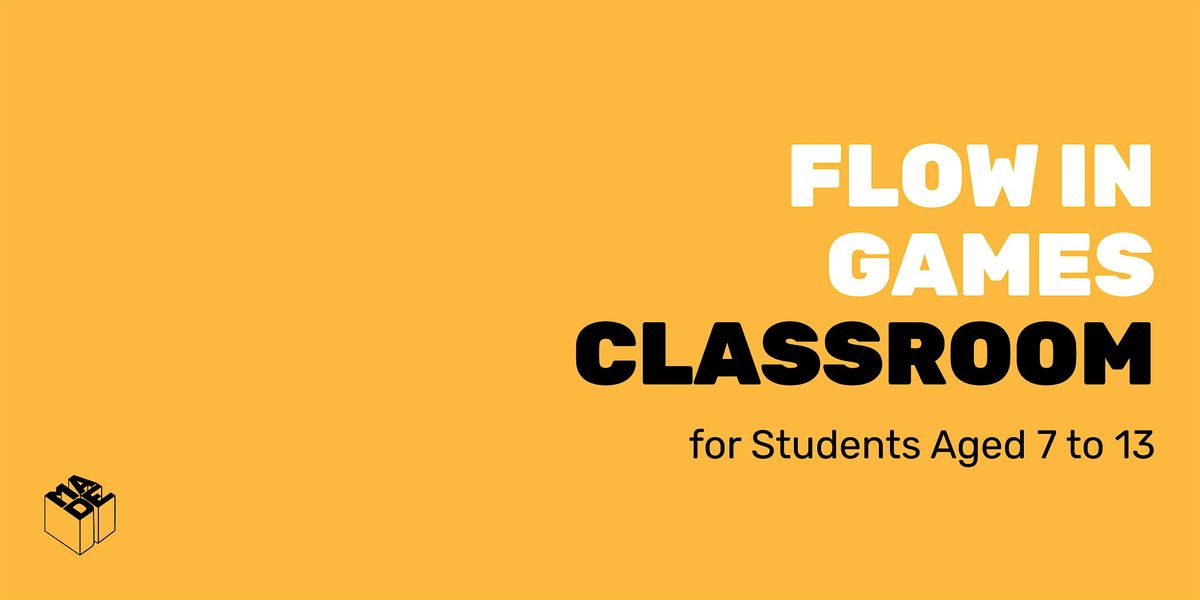 MADE Classroom: Flow and Gameplay Loops