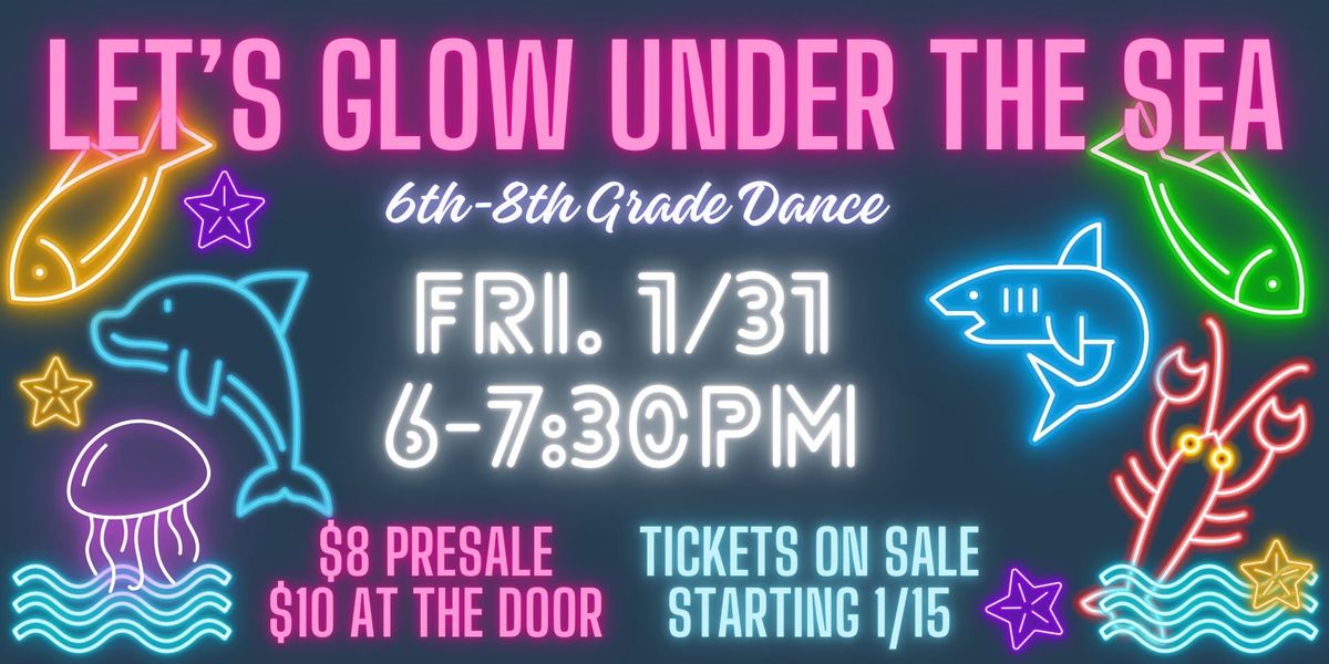 Let's "Glow" Under the Sea Dance (6th-8th Grade)