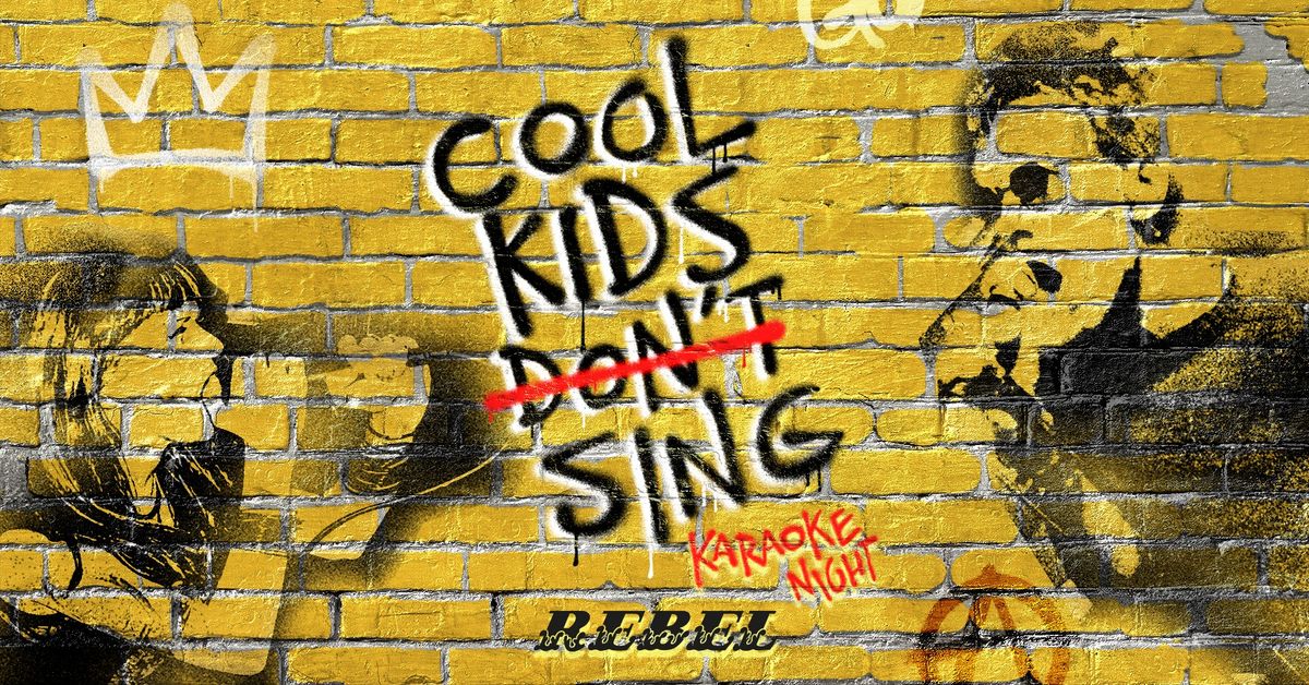 COOL KIDS DON'T SING - KARAOKE NIGHT