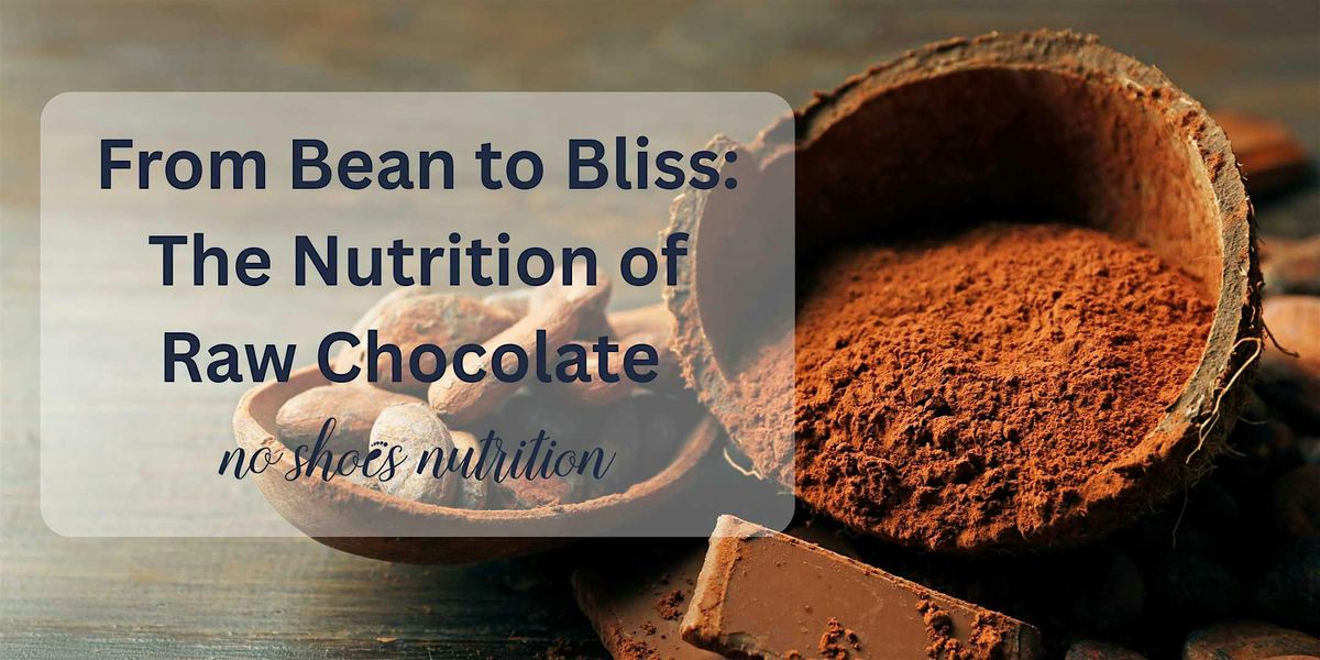 From Bean to Bliss: The Nutrition of Raw Chocolate