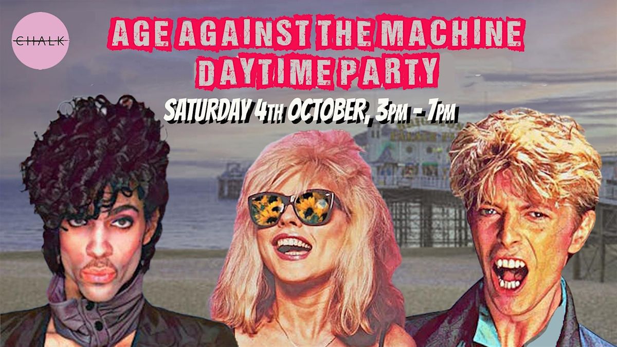 BRIGHTON Age Against The Machine - Daytime Party, 3pm-7pm