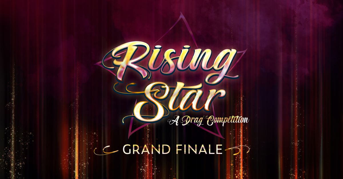 Rising Star: A Drag Competition - GRAND FINALE