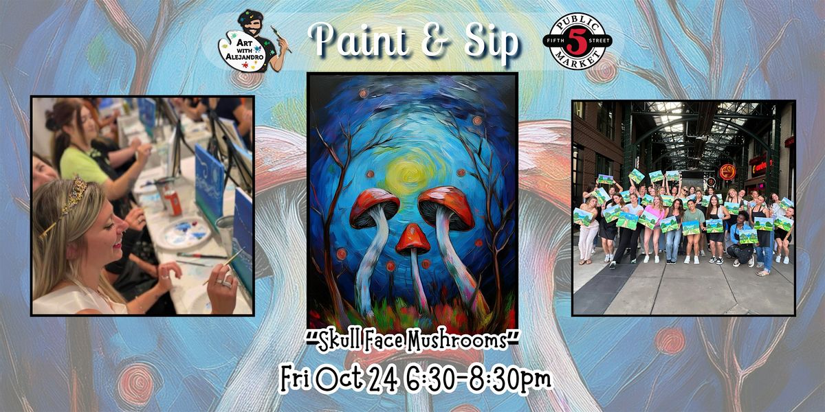 Paint & Sip at 5th St Alley \u201cSkull Face Mushrooms\u201d