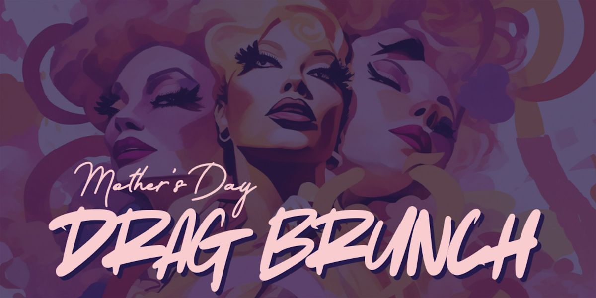 Mother's Day Drag Brunch with Haus Does Moore