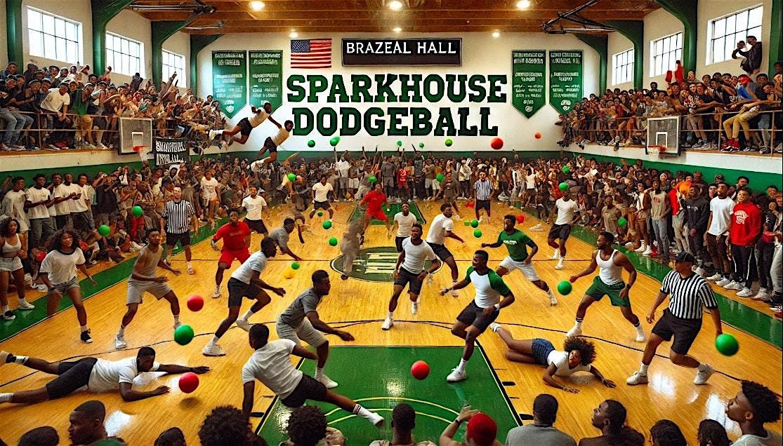 Brazeal Hall Presents: SPARKHOUSE DODGEBALL