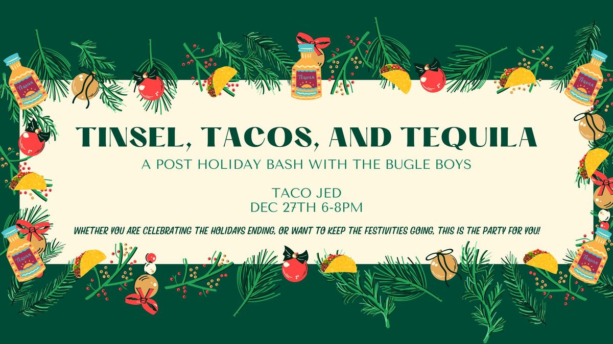 Tinsel, Tacos, and Tequila - A Post Holiday Bash with The Bugle Boys