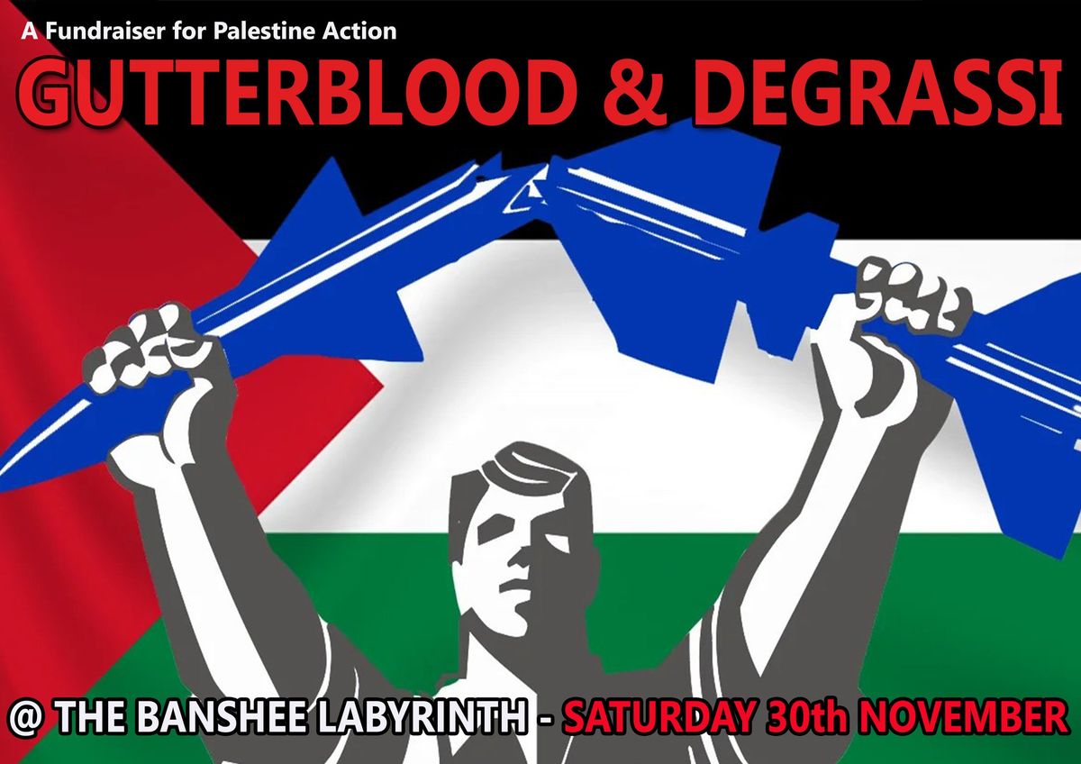 GUTTERBLOOD & DEGRASSI - A BENEFIT FOR PALESTINE ACTION