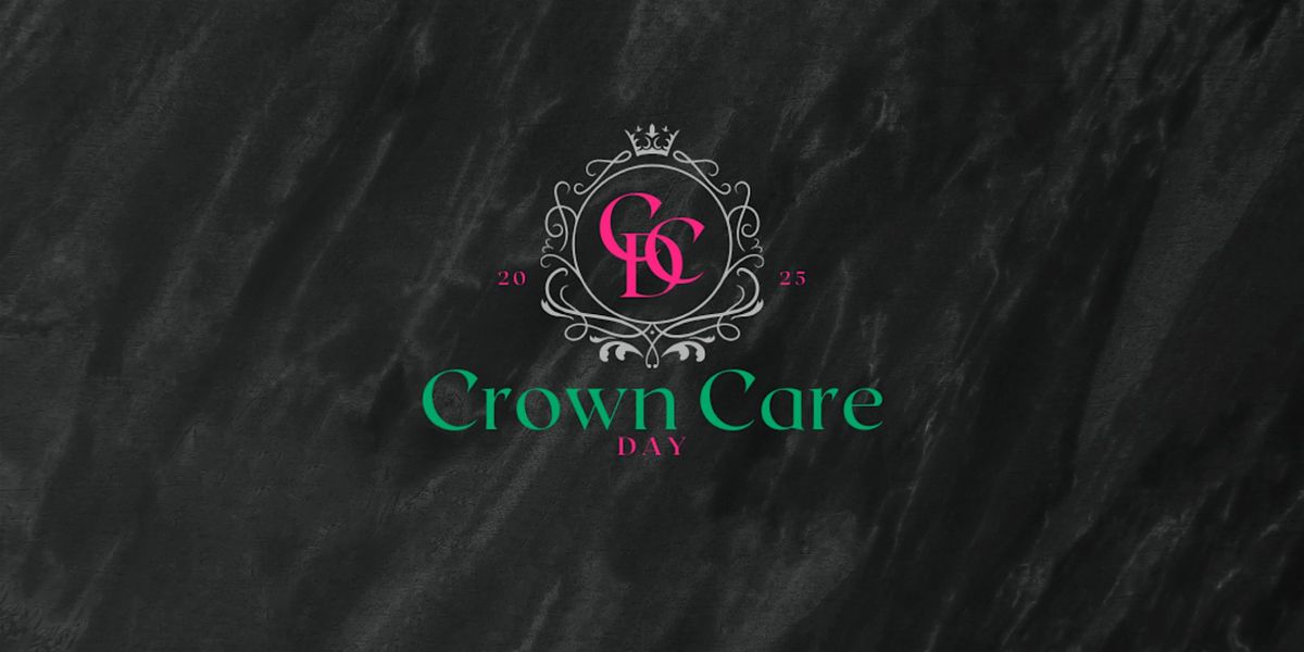 Crown Care Day: A Community Haircare & Empowerment Workshop