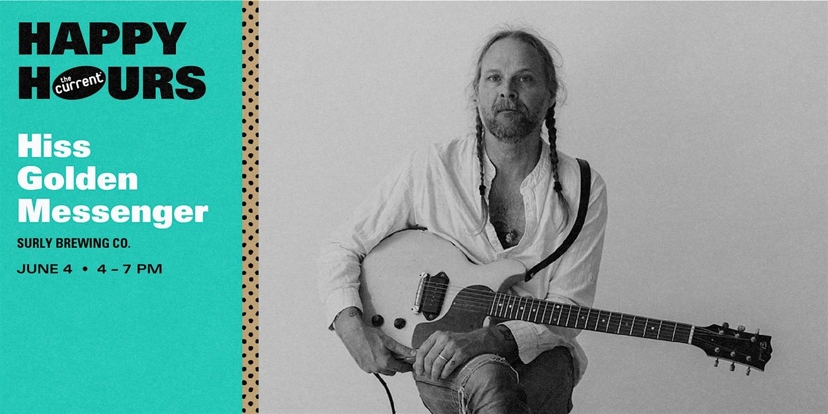 The Current's Happy Hours: Surly Brewing Co. with Hiss Golden Messenger