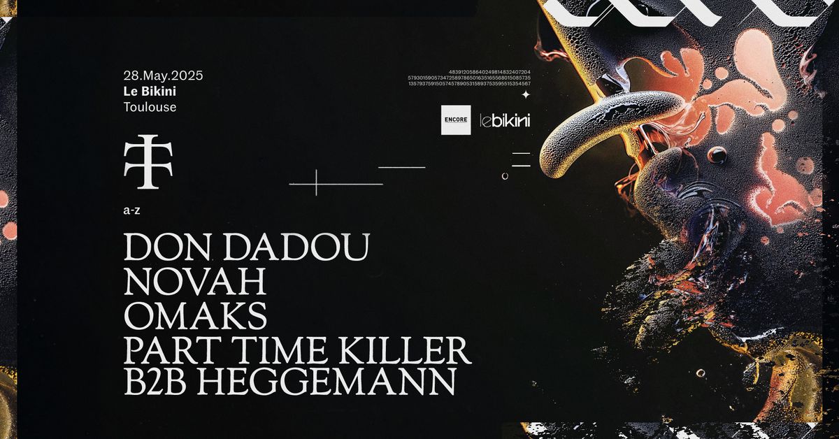 Teletech Toulouse : DON DADOU + NOVAH + OMAKS + PART TIME KILLER b2b HEGGEMANN - Le Bikini