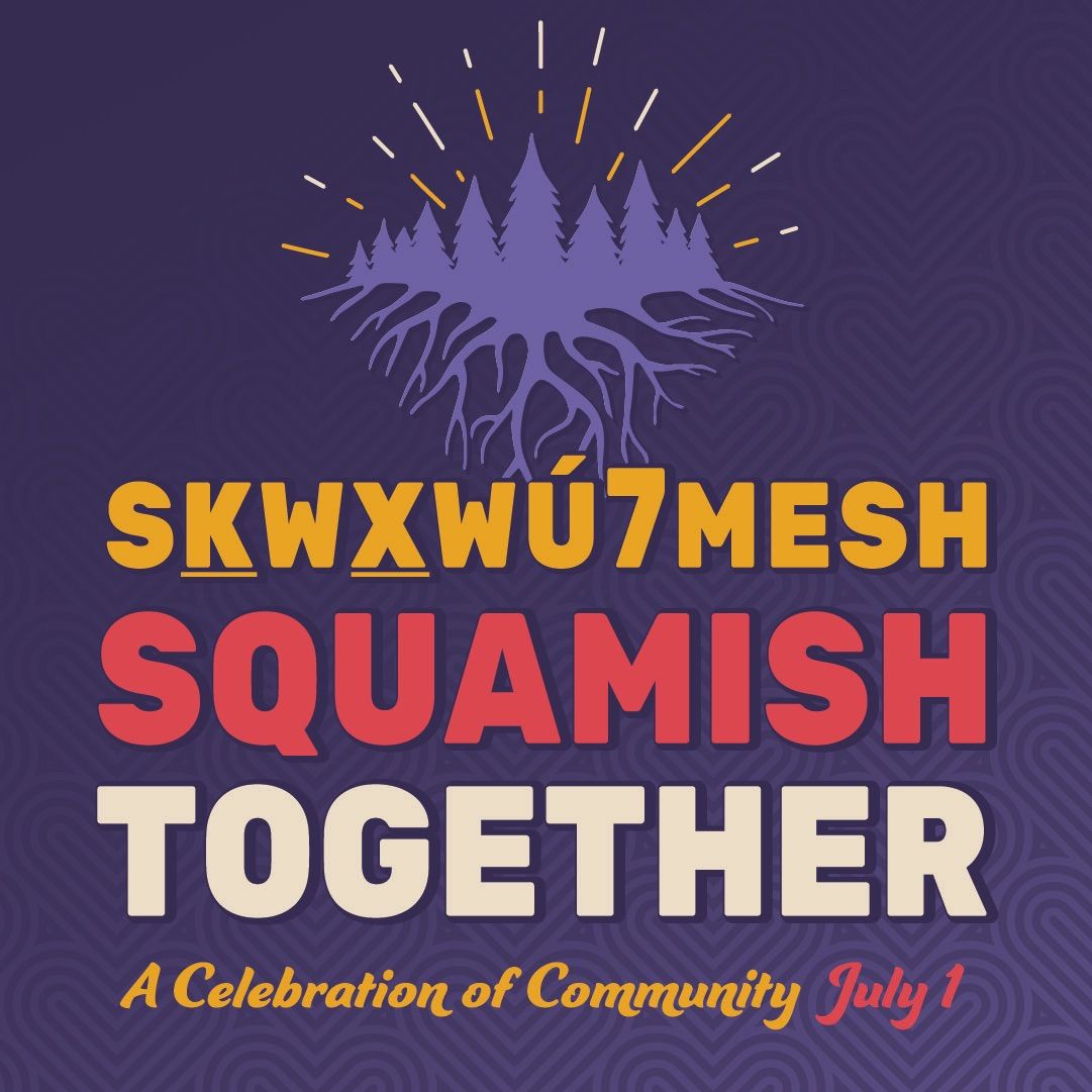 July 1st Skwxw\u00fa7mesh Squamish Together: A Celebration of Community