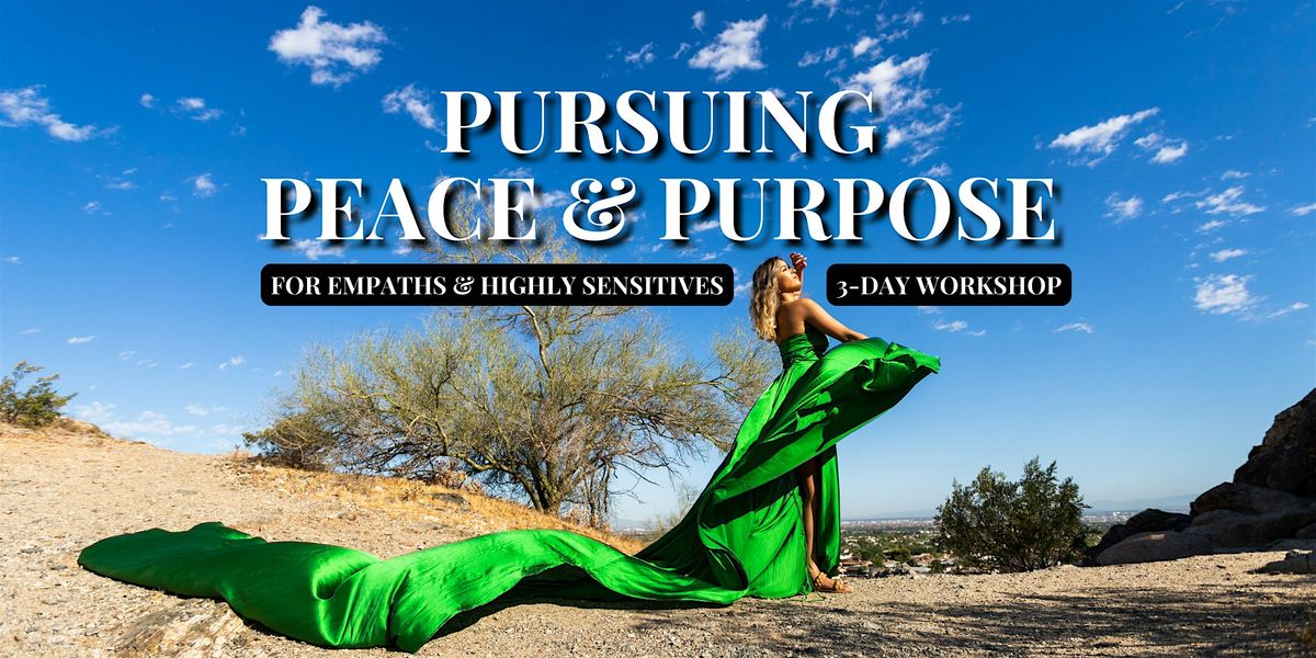 Pursuing Peace & Purpose for Empaths & Highly Sensitives - Escondido