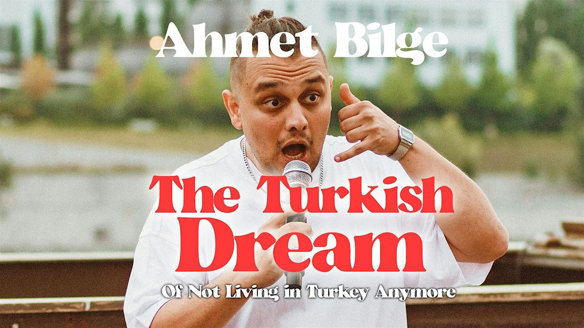 The Turkish Dream : English Standup with Ahmet in Brussels