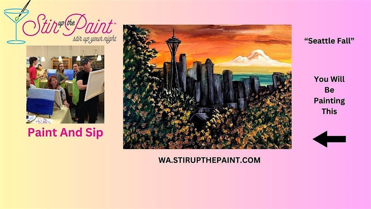 Seattle Paint and Sip, Paint Party, Paint Night  With Stir Up The Paint