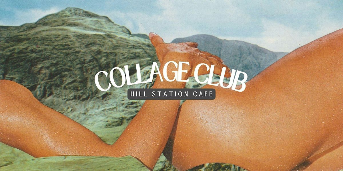 Collage Club at Hill Station Cafe