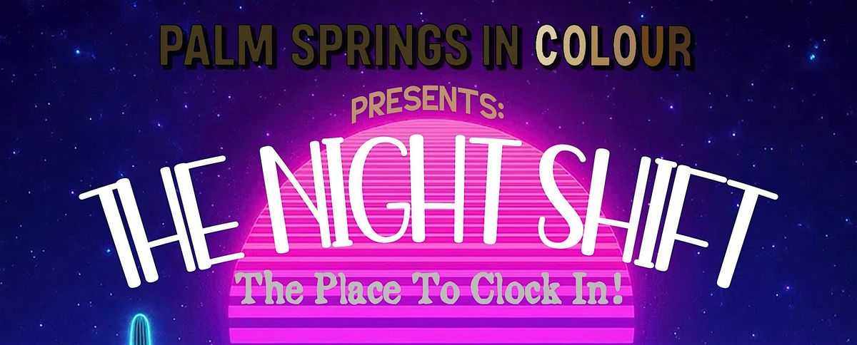 Palm Springs in Colour: The Night Shift