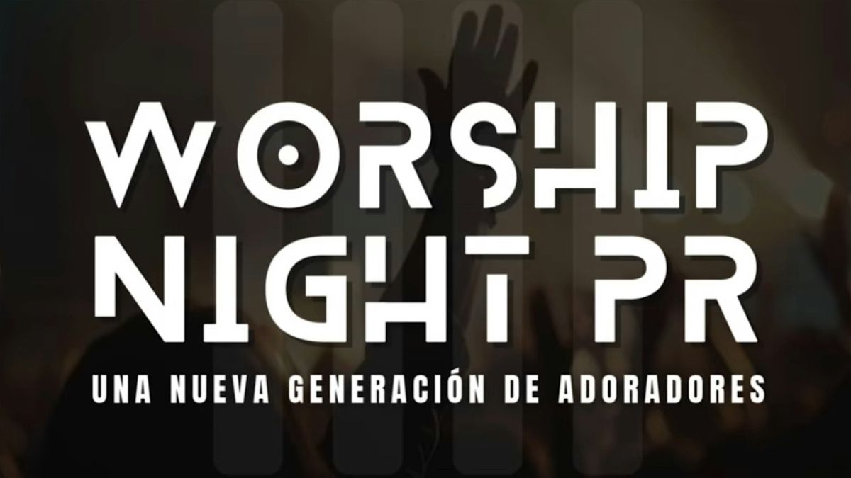 WORSHIP NIGHT PR - UNA NUEVA GENERACI\u00d3N DE ADORADORES