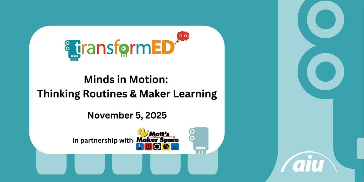 Minds in Motion: Thinking Routines & Maker Learning