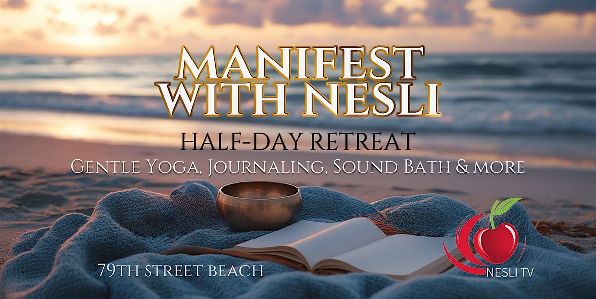 Manifest with Nesli: A Powerful Half Day Retreat to Reshape Your Reality \u2665\ufe0f