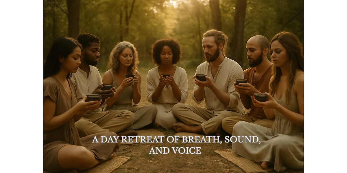Awaken Your Heart & Voice: A One-Day Retreat of Breath, Sound & Connection