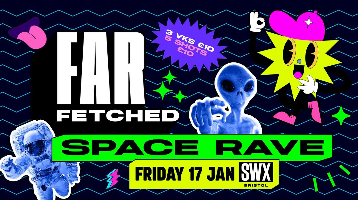 FARFETCHED Fridays Space Rave - Friday 17th January 