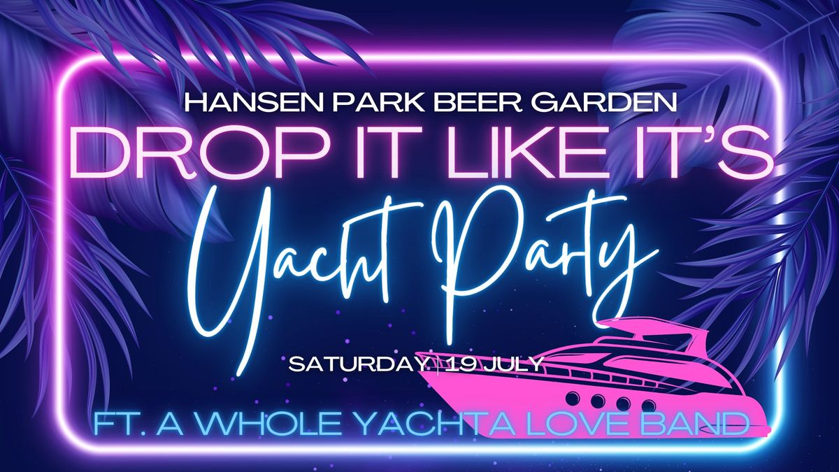 Drop it Like it's Yacht Party