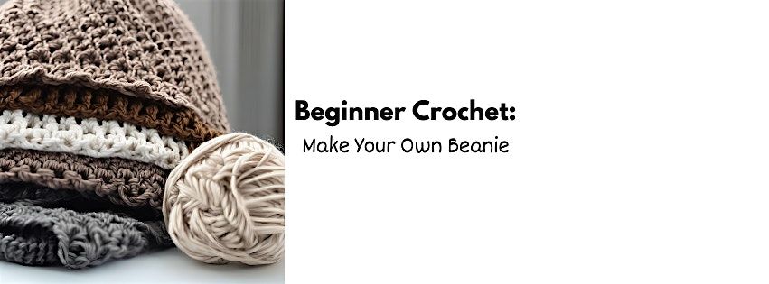 Beginner Crochet: Make Your Own Beanie