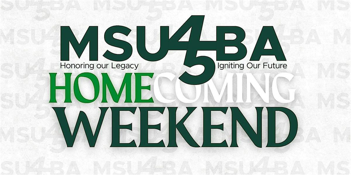 2025  MSUBA Homecoming- Honoring our  Legacy, Igniting our Future