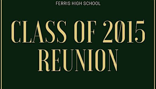 Ferris High School Class of 2015 Reunion