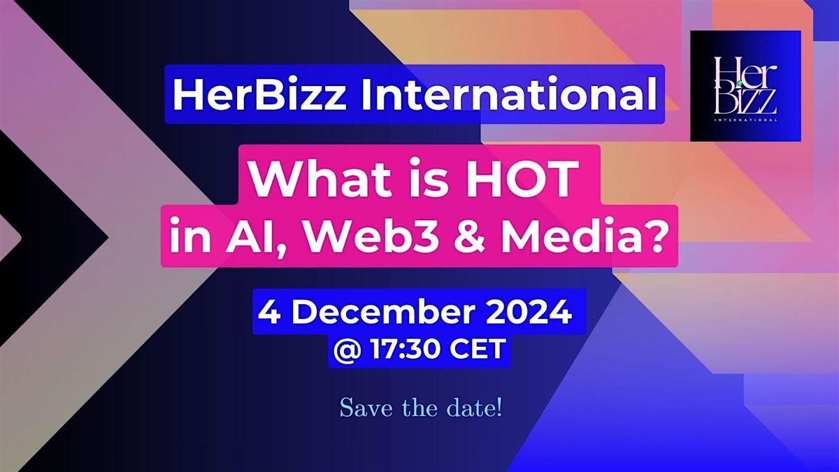 HerBizz International: What is HOT in AI, Web3 and Media?