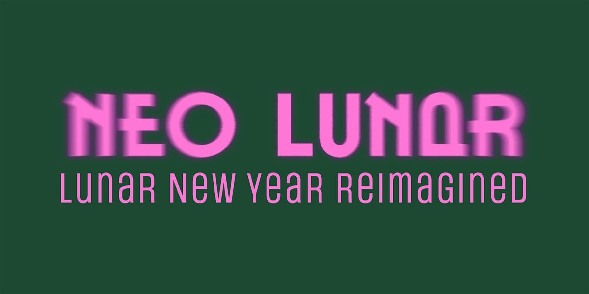 NEO LUNAR: Lunar New Year Reimagined