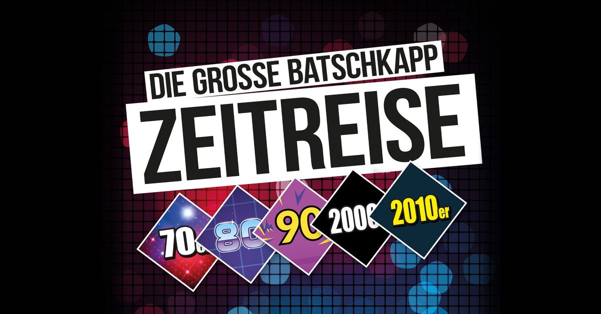 Batschkapp Zeitreise Party I 5 Partys in einer Nacht I Jede Stunde ein neues Jahrzehnt