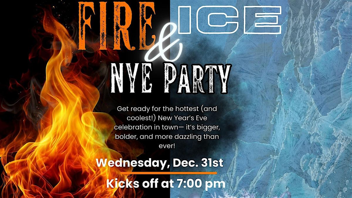 Fire & Ice:  Ignite the Night New Year's Eve Party!