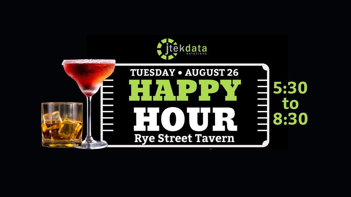 JTEK Happy Hour \u2022 August 26  \u2022 Rye Street Tavern