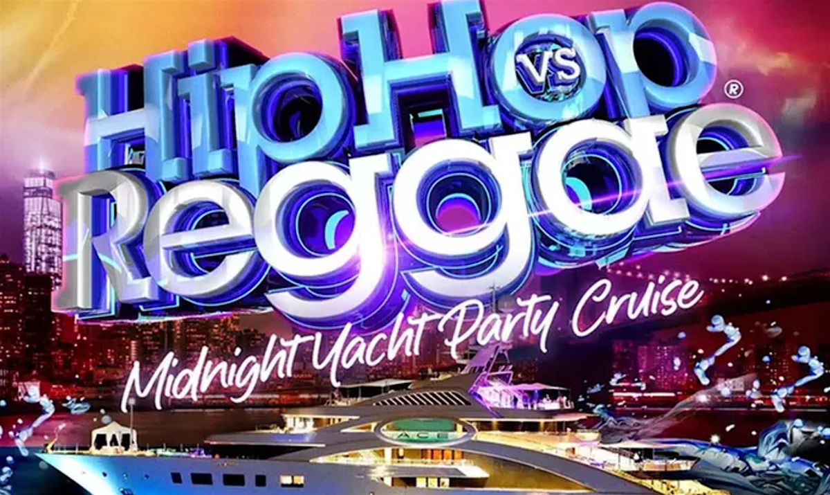 HIP HOP VS REGGAE\u00ae MAJESTIC YACHT PARTY CRUISE 2025
