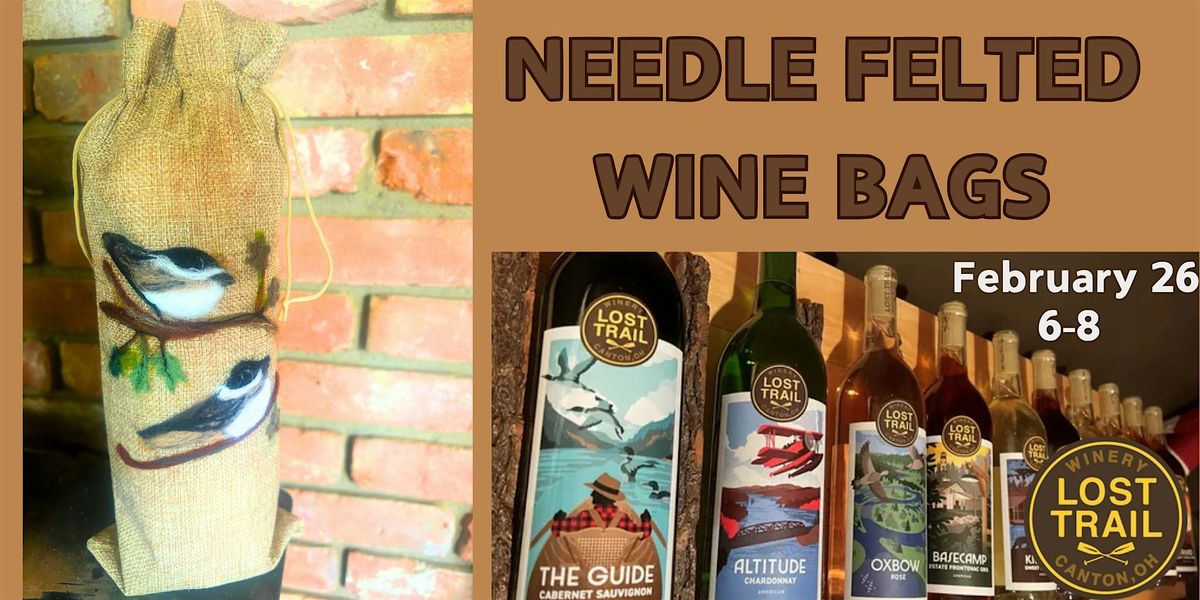 Needle felted Wine Bags at Lost Trail Winery