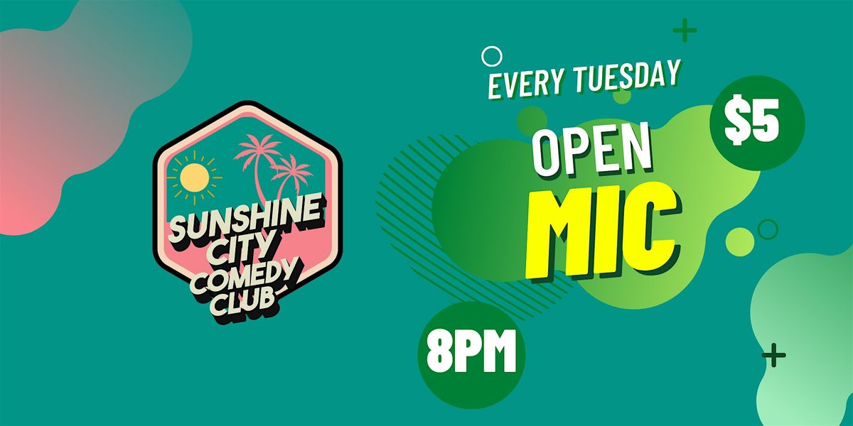 Open Mic Every Tuesday at Sunshine City Comedy Club!